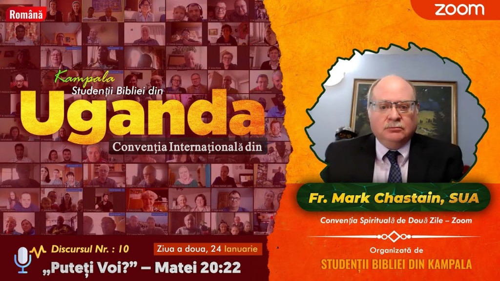 Puteți Voi ?  Matei 20:22 – Mark Chastain – Convenția Uganda 24.01.2021