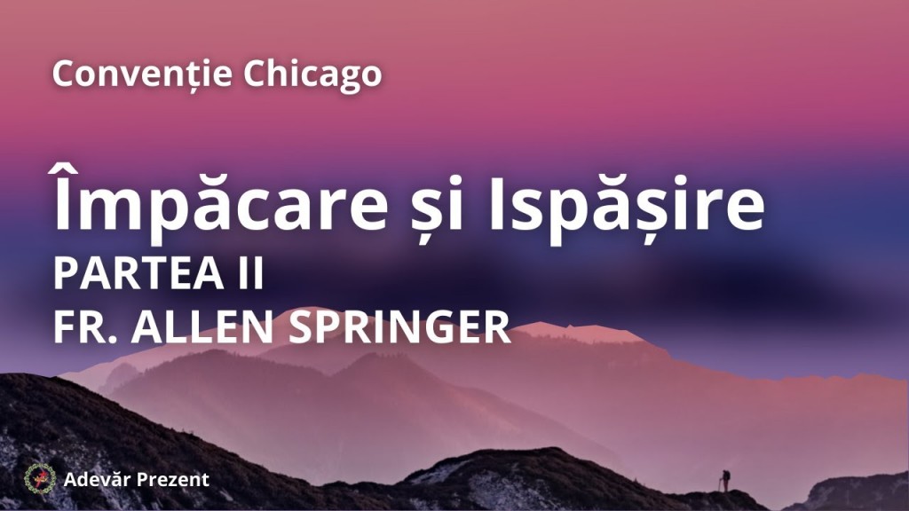 Impacare si Ispasire partea a 2-a – Allen Springer – Conventia Chicago 02.01.2022