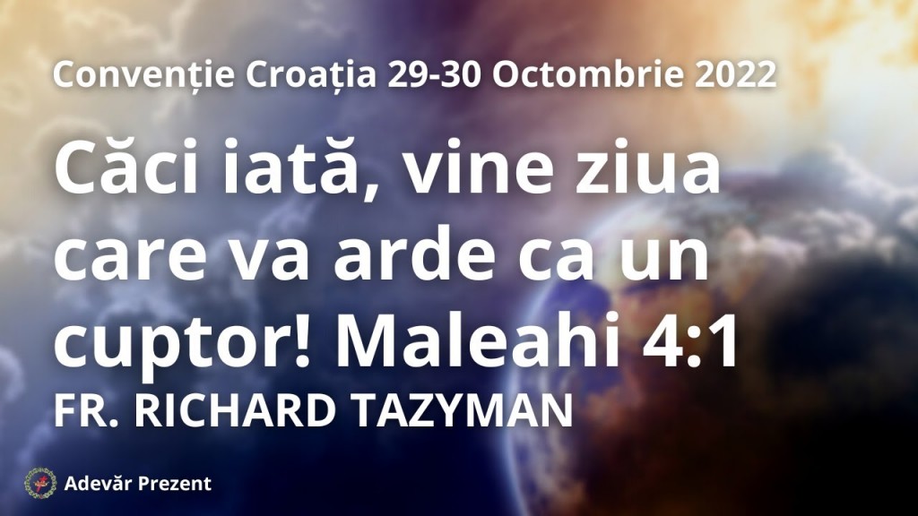 Căci iată, vine ziua care va arde ca un cuptor! Maleahi 4:1 – fr. Richard Tazyman – Convenția Croată