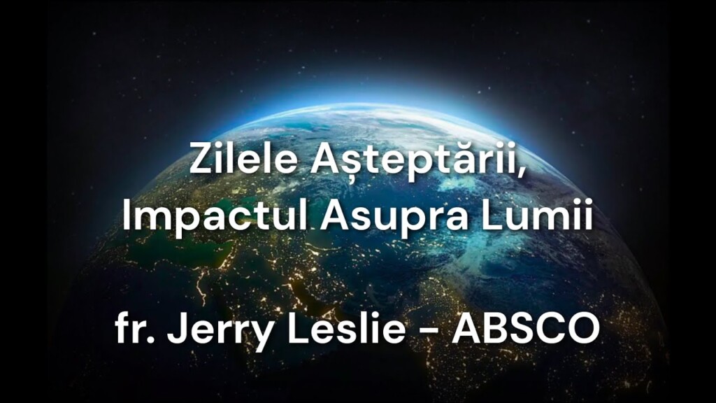 Zilele Așteptării, Impactul Asupra Lumii – fr. Jerry Leslie – Convenția ABSCO