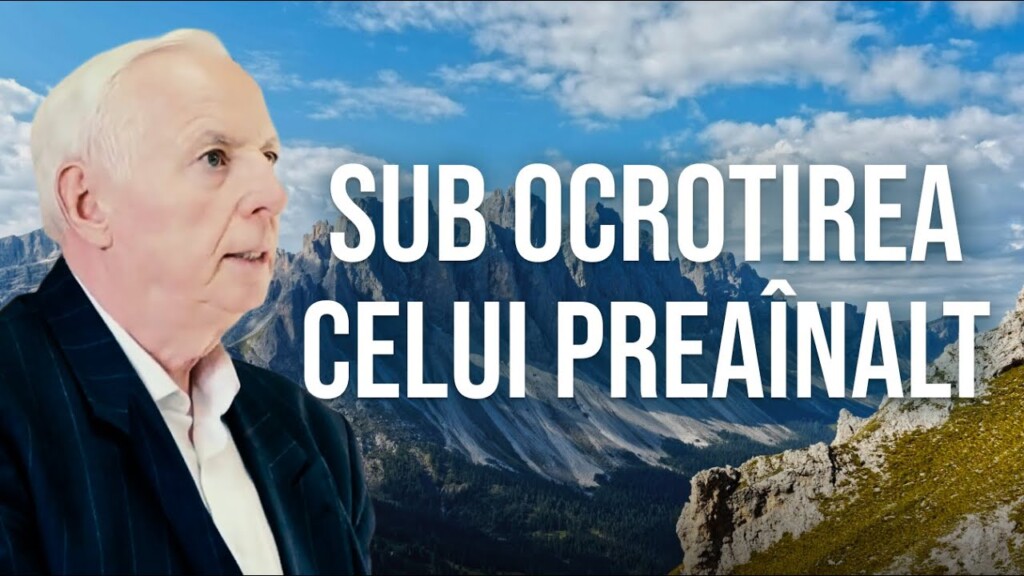 Sub ocrotirea Celui Preaînalt – Cornel Brie – 24.08.2025
