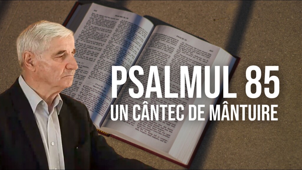 Psalmul 85. Un Cântec de Mântuire – Liviu Chiorean – 26.07.2026