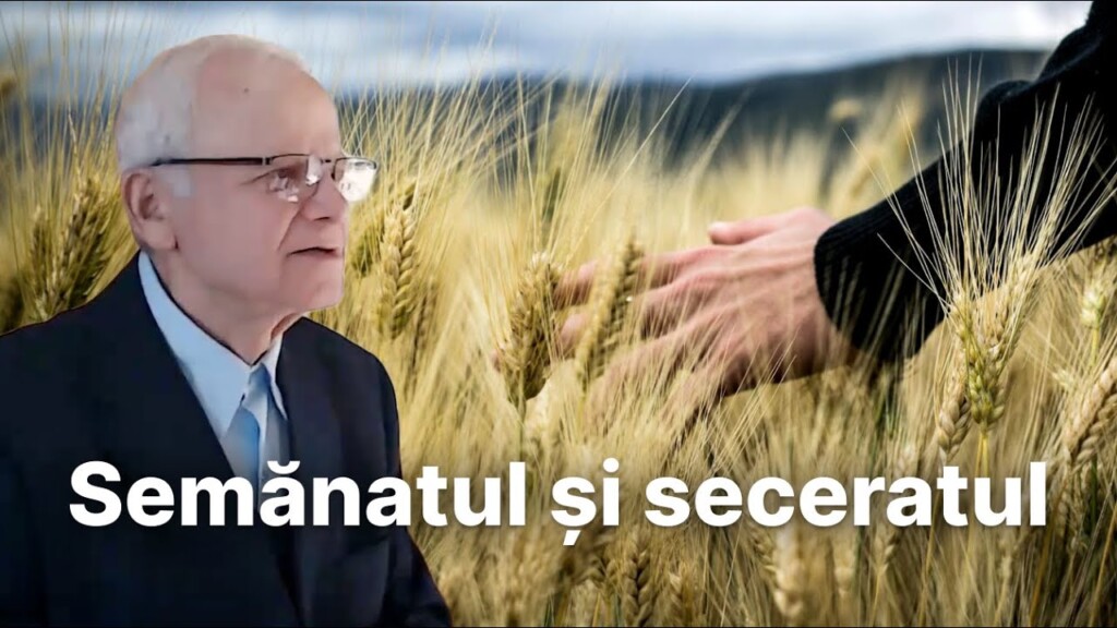 Semănatul și seceratul – Ioan Neagomir – 19.05.2022