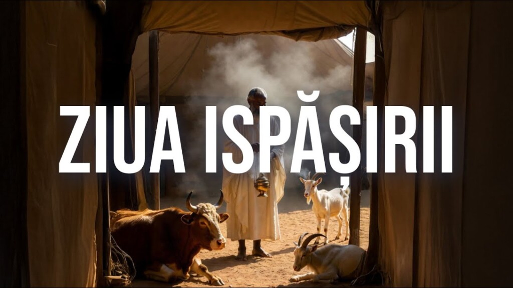 Semnificația jertfelor din Ziua Ispășirii – Găvrilă Cuciureanu – 30.11.2025