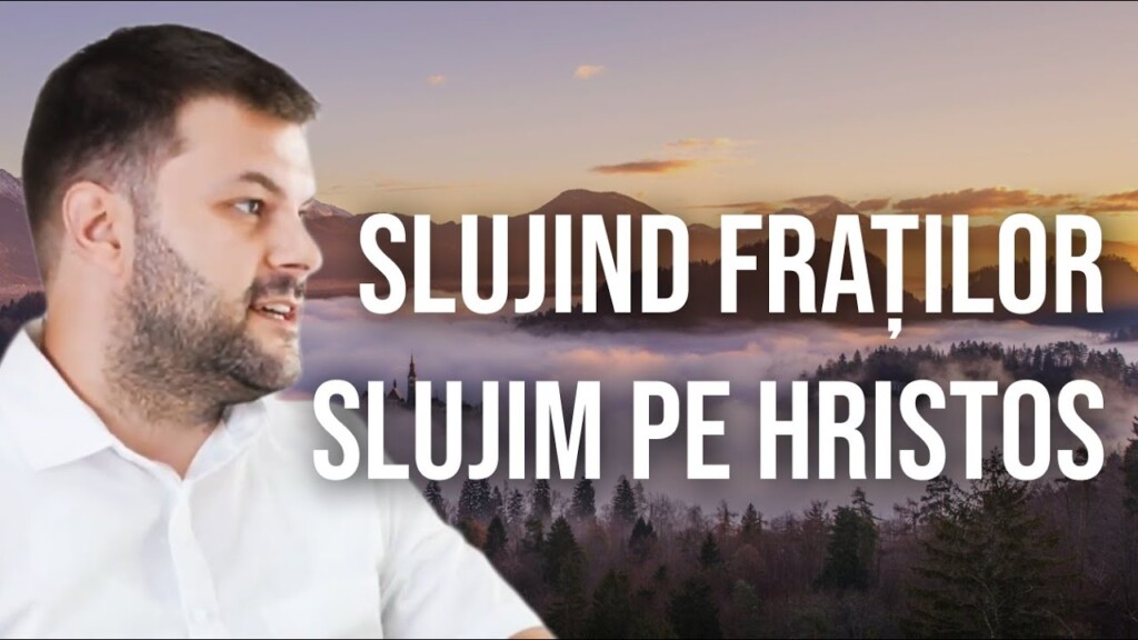 Slujind fraților, Îl slujim pe Hristos – Marius P. – 20.07.2025