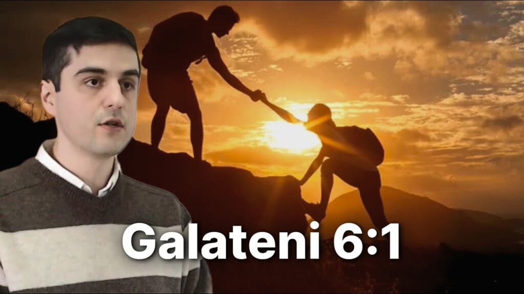 Galateni 6:1 – Raul H. – 12.01.2025