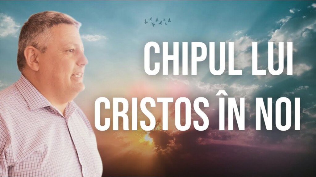 Chipul lui Cristos în noi – Dan Pașca – Convenția din Cucerdea – 2025