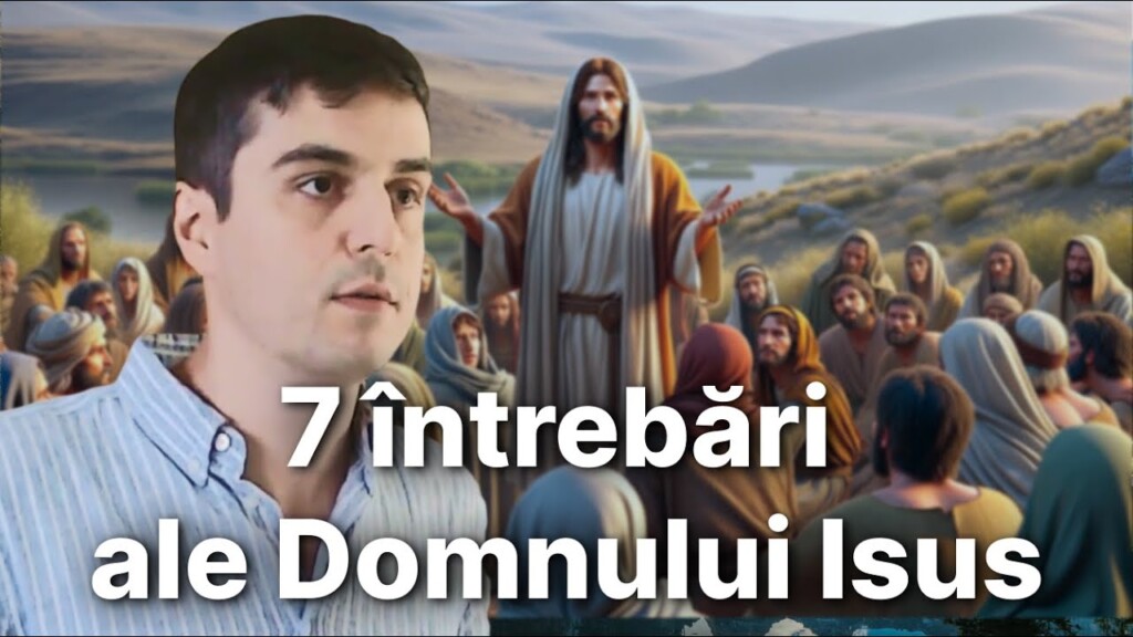 Șapte întrebări ale Domnului Isus – Raul H.