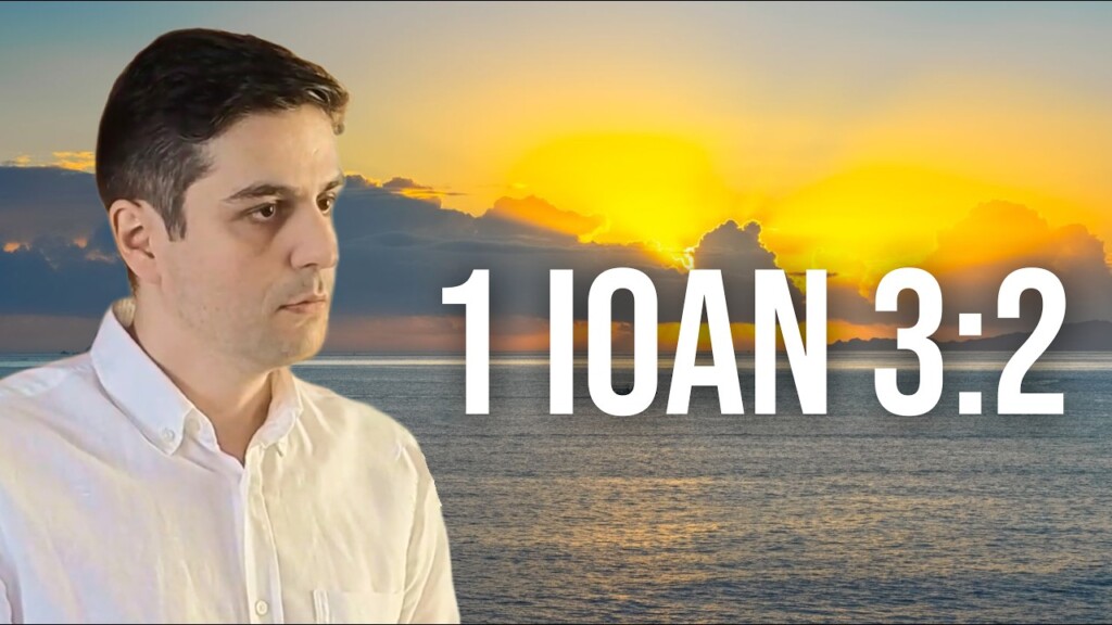 1 Ioan 3:2 – „Vom fi ca El, pentru că Îl vom vedea așa cum este” – Raul H – 16.08.2026