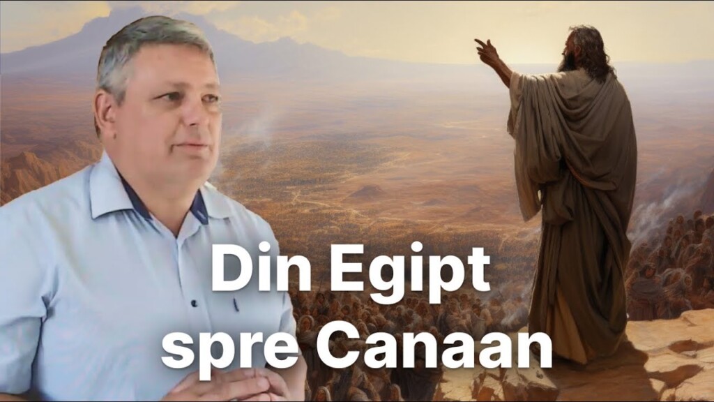 Din Egipt Spre Canaan – Dan Pașca – 08.09.2024