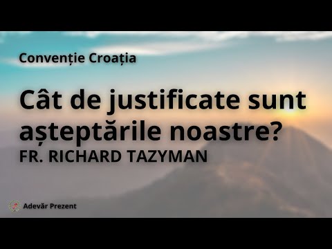 Cât de justificate sunt așteptările noastre? – fr. Richard Tazyman