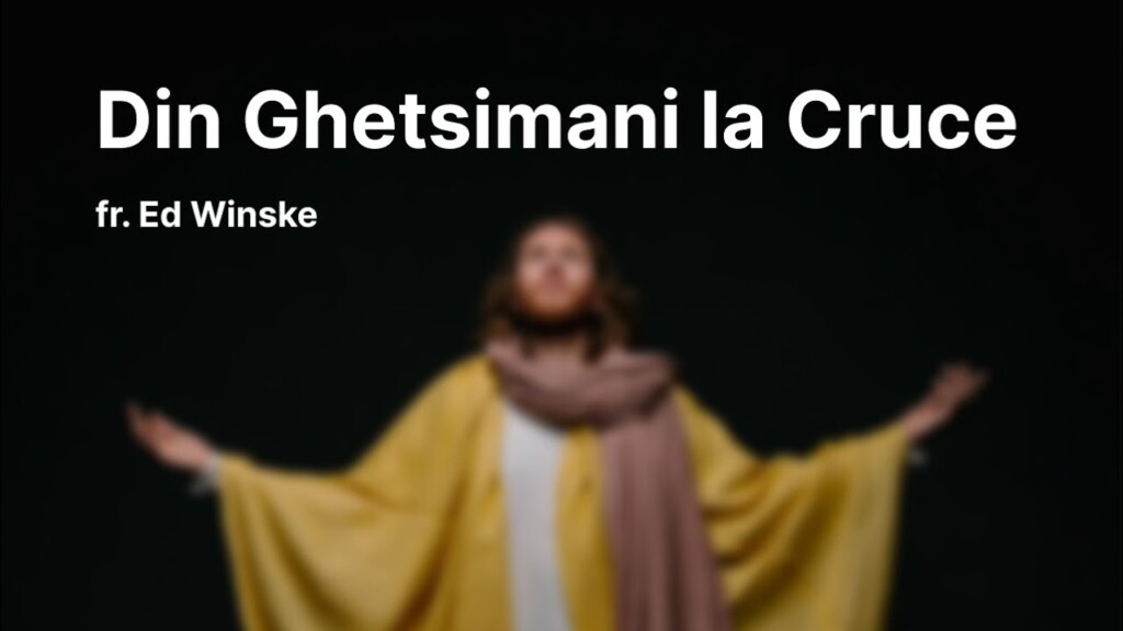 Din Ghetsimani la Cruce