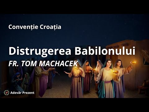 Distrugerea Babilonului – fr. Tom Machacek – Convenția Croată
