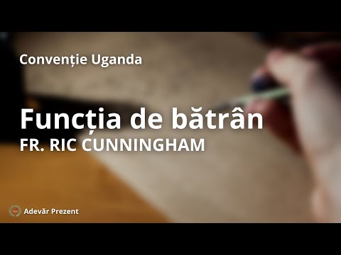 Funcția de bătrân – fr. Ric Cunningham – Convenția din Uganda