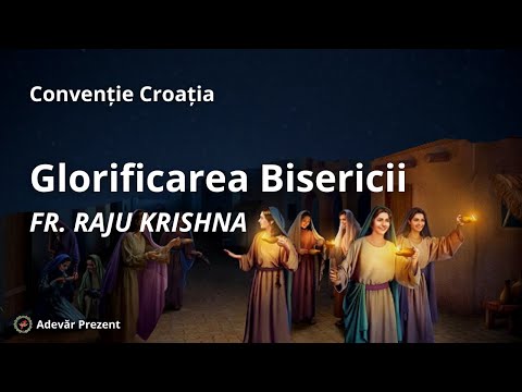Glorificarea Bisericii – fr. Raju Krishna – Convenția Croată