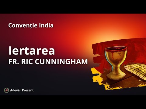 Iertarea – fr. Ric Cunningham  – Convenția din India