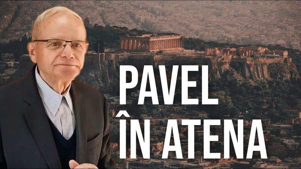 Apostolul Pavel în Atena (Faptele Apostolilor 17:15-43) – Ioan Neagomir – 19.07.2026
