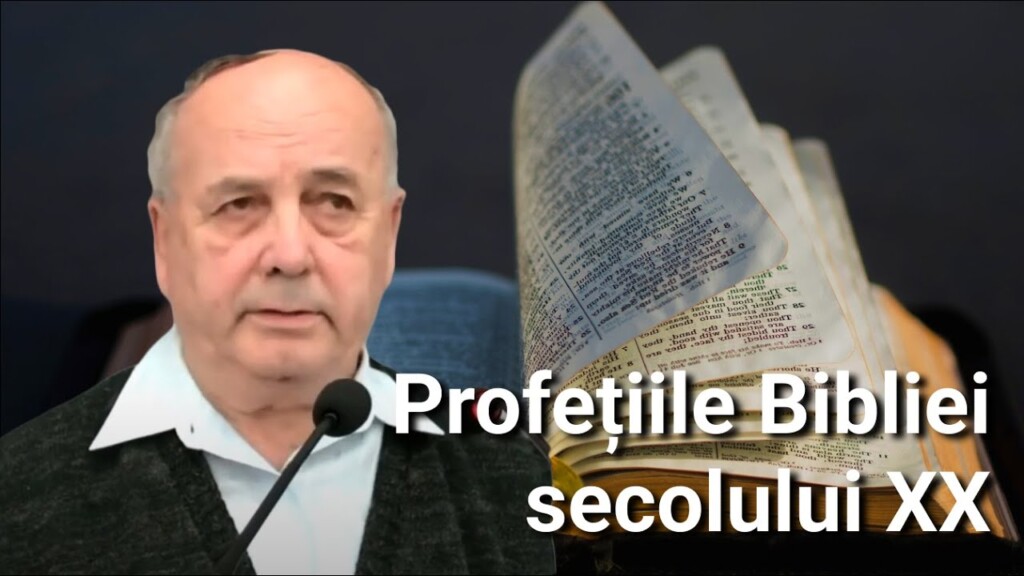 Profețiile Bibliei secolului 20 – Nicolae Zoicaș – Călinești – 27.08.2023