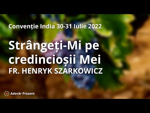 Strângeți-mi pe credincioșii Mei – fr. Henryk Szarkowicz – Convenția din India