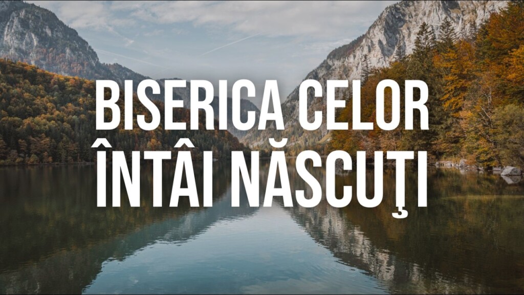 Biserica celor întâi născuţi – Evrei 12:23 – Năneștean Daniel – 10.05.2026
