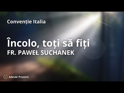 Încolo, toți să fiți – fr. Pawel Suchanek –  Convenția Italiană 2022